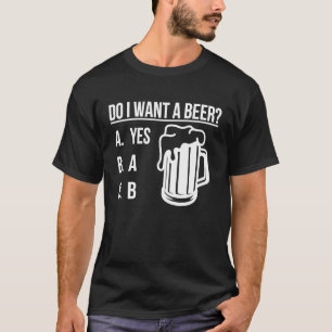 Do i want a beer Green Lucky Shamrock St Patrick's T-Shirt