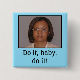 Do it, baby, do it! 15 cm square badge