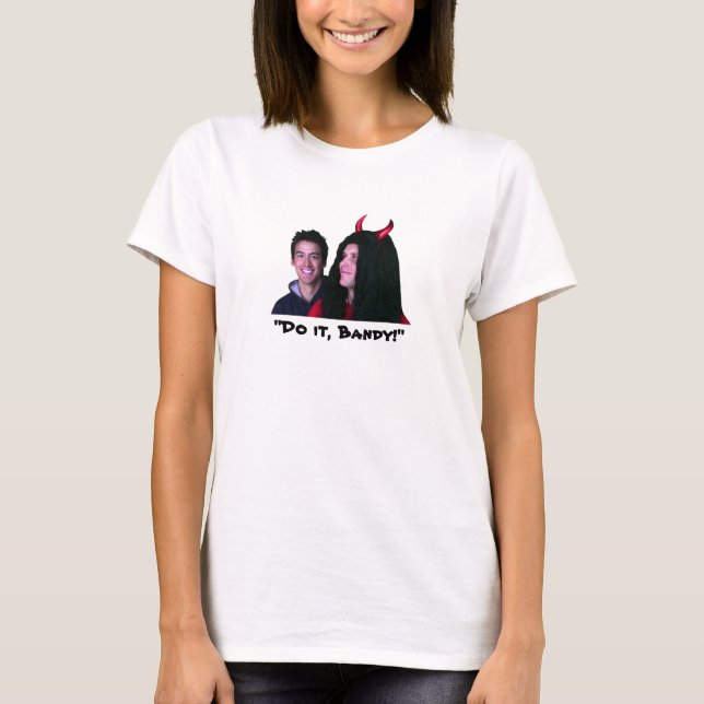 "Do It, Bandy!" T-Shirt (Front)