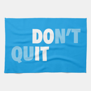 DO IT (DON'T QUIT) - Motivational Tea Towel