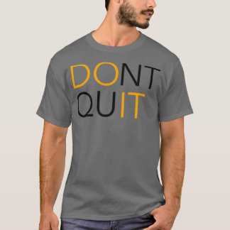 DO IT DONT QUIT T-Shirt