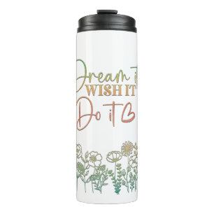 Do It Dream It Motivational Thermal Tumbler