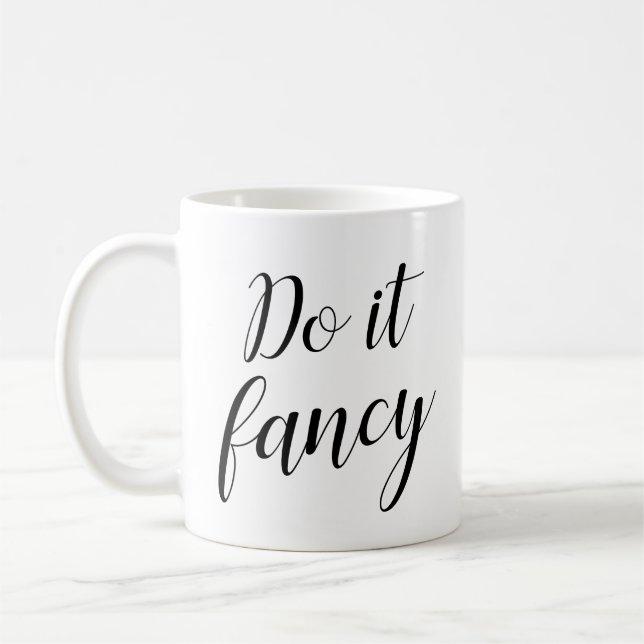 Do It Fancy Ceramic Coffee Mug (Left)