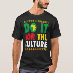 Do It For The Culture Black History & African Root T-Shirt
