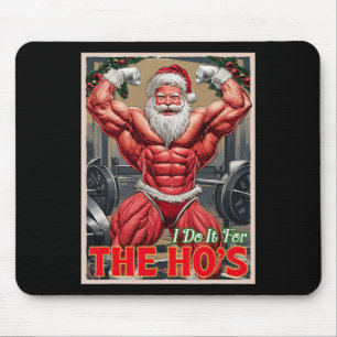 Do It For The Ho's Pump Muscular Santa Bodybuilder Mouse Mat