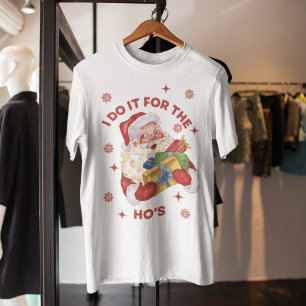 Do It for the Ho's Santa Funny Rude Xmas Gift T-Shirt