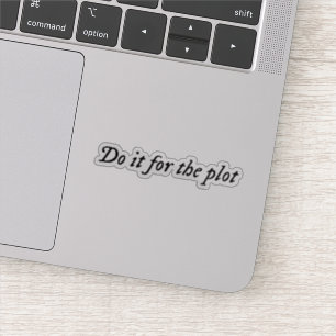 Do it for the plot