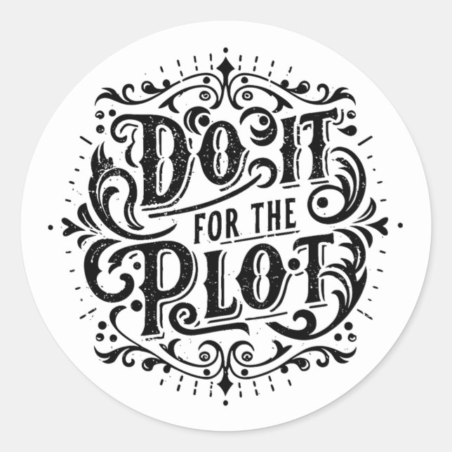 Do it for the plot classic round sticker (Front)