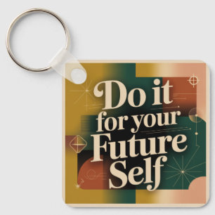 Do It For Your Future Self Key Ring