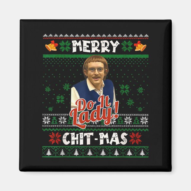 Do It Funny Chit-mas Christmas Meme  Magnet (Front)