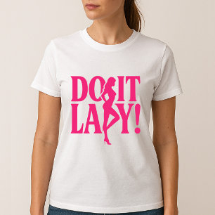 Do It Lady – Feminine Empowerment T-Shirt