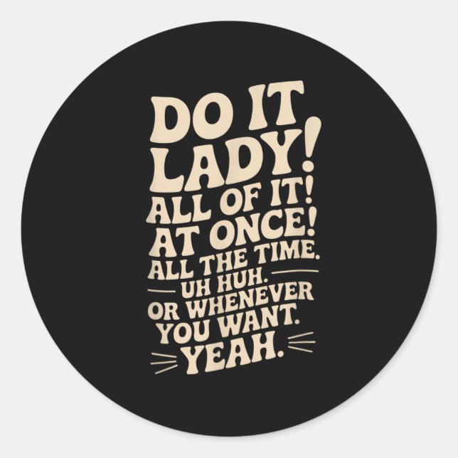 Do It Lady! Trending Funny Saying  Classic Round Sticker (Front)