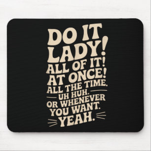Do It Lady! Trending Funny Saying Mouse Mat
