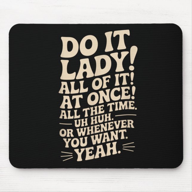 Do It Lady! Trending Funny Saying  Mouse Mat (Front)