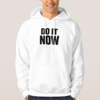Do It Now Motivational Quote T-Shirt Inspirational Hoodie