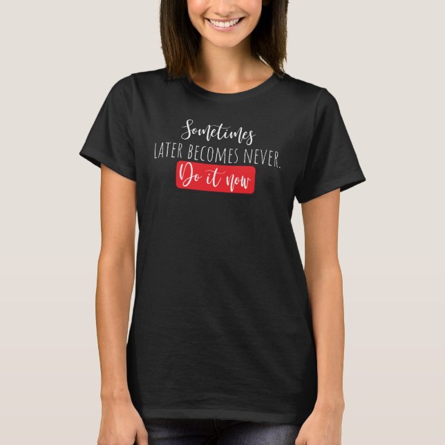 Do it now T-Shirt (Front)