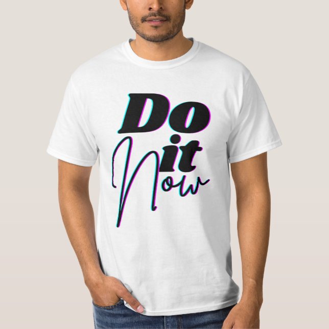  Do It Now Tshirt (Front)