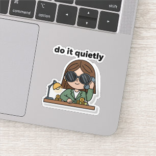 Do It Quietly Sticker – Silent Hustle Energy