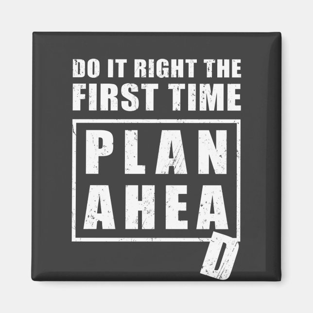 Do It Right the First Time - Plan Ahead Magnet (Front)