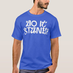 Do it stank slogan design T-Shirt