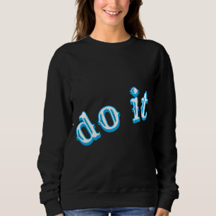 Do It Sweatshirt