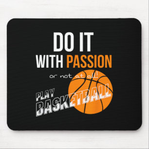 Do it with passion or not at all - Basketball Mouse Mat