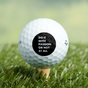 Do it with passion or not at all golf balls
