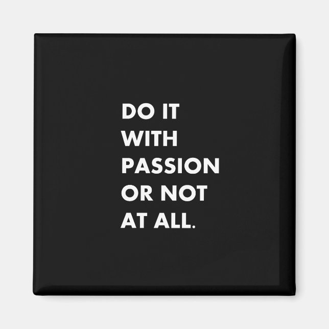 Do it with passion or not at all magnet (Front)