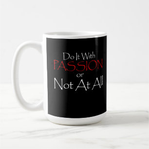 DO IT WITH PASSION OR NOT AT ALL MOTIVATIONAL QUOT COFFEE MUG