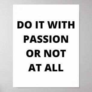 Do it with passion or not at all poster