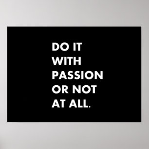 Do it with passion or not at all poster