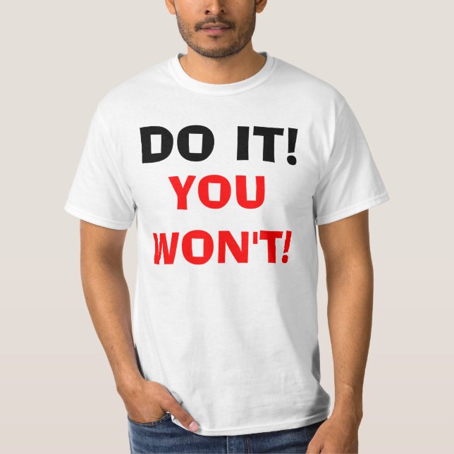 DO IT YOU WON'T! T-Shirt (Front)