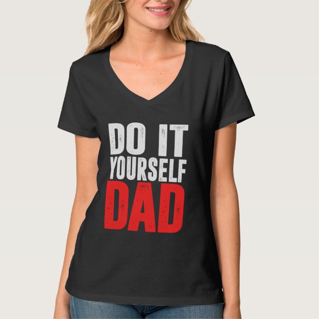 Do It Yourself Dad T-Shirt (Front)