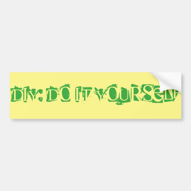 Do it Yourself: DIY for Life!! Bumper Sticker (Front)