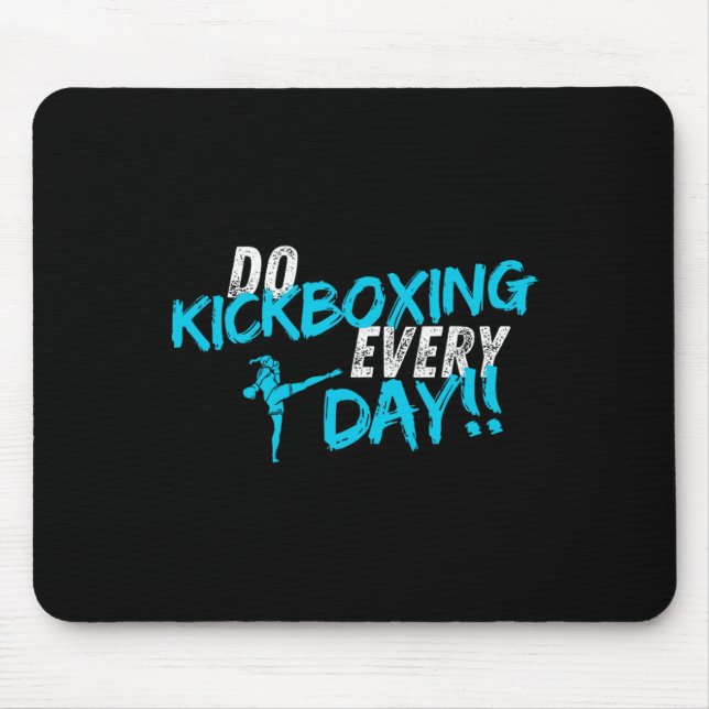 Do Kickboxing Every Day  Mouse Mat (Front)