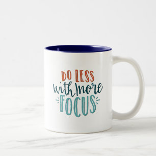 Do Less with More Focus Quote Mug