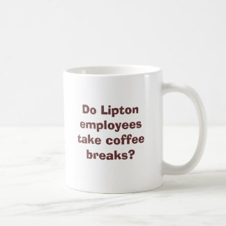 Do Lipton employees take coffee breaks? Coffee Mug