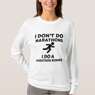 DO MARATHON RUNNER I DON'T DO MARATHONS T-Shirt