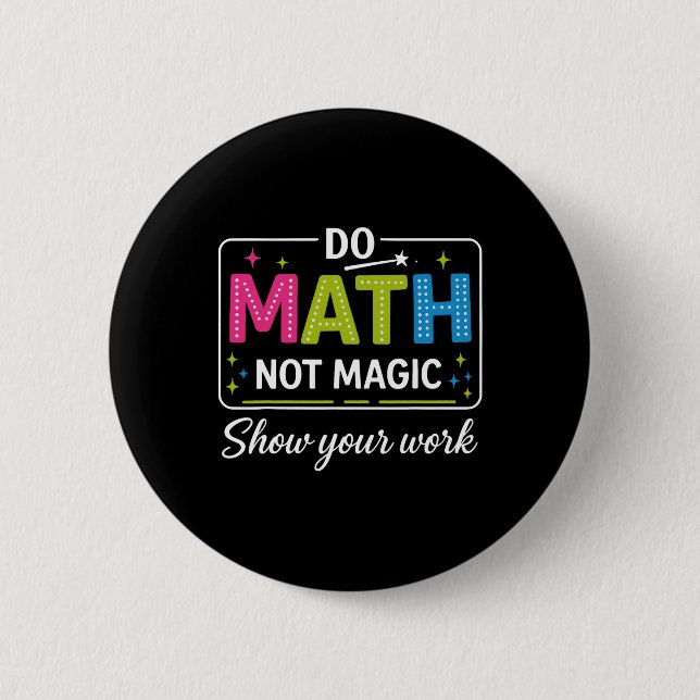 Do Math Not Magic Funny Math Teacher Back To Schoo 6 Cm Round Badge (Front)