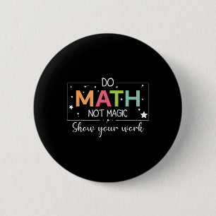 Do Math Not Magic Funny Math Teacher Back To Schoo 6 Cm Round Badge