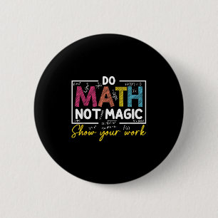 Do Math Not Magic Funny Math Teacher Back To Schoo 6 Cm Round Badge