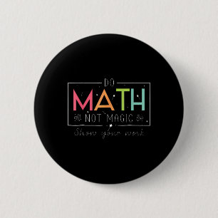 Do Math Not Magic Funny Math Teacher Back To Schoo 6 Cm Round Badge