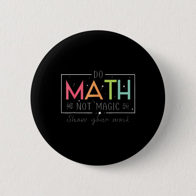 Do Math Not Magic Funny Math Teacher Back To Schoo 6 Cm Round Badge (Front)