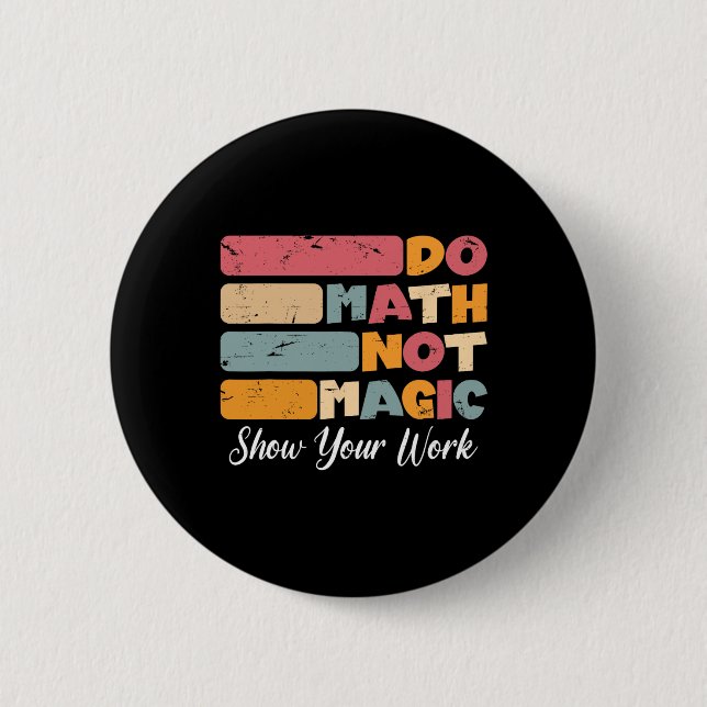 Do Math Not Magic Funny Math Teacher Back To Schoo 6 Cm Round Badge (Front)