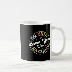 Do Math Not Magic Funny Math Teacher Back To Schoo Coffee Mug