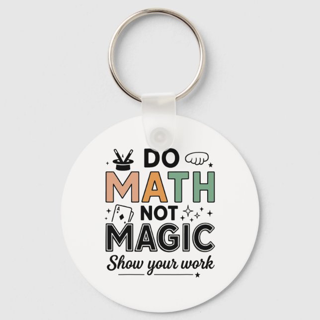 Do Math Not Magic Funny Math Teacher Back To Schoo Key Ring (Front)