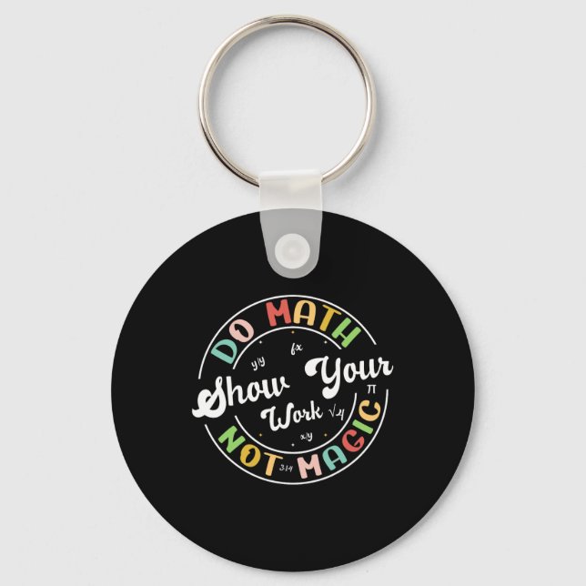 Do Math Not Magic Funny Math Teacher Back To Schoo Key Ring (Front)