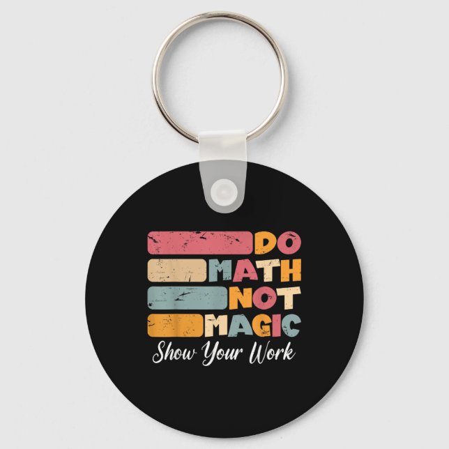 Do Math Not Magic Funny Math Teacher Back To Schoo Key Ring (Front)
