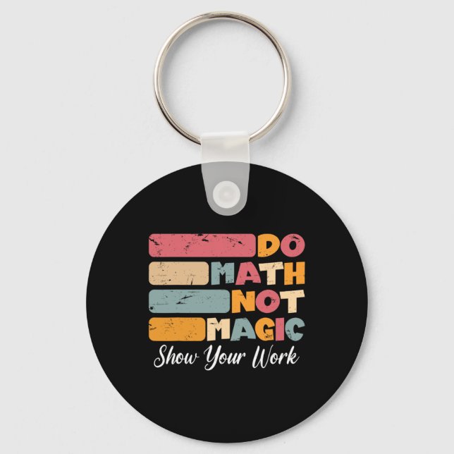 Do Math Not Magic Funny Math Teacher Back To Schoo Key Ring (Front)