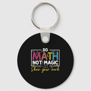 Do Math Not Magic Funny Math Teacher Back To Schoo Key Ring